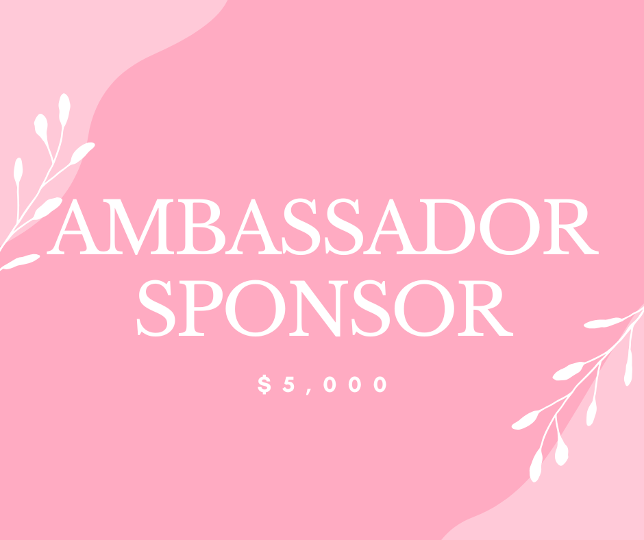 Graphic displaying the text 'AMBASSADOR SPONSOR $5,000' on a pink background with decorative leaf motifs
