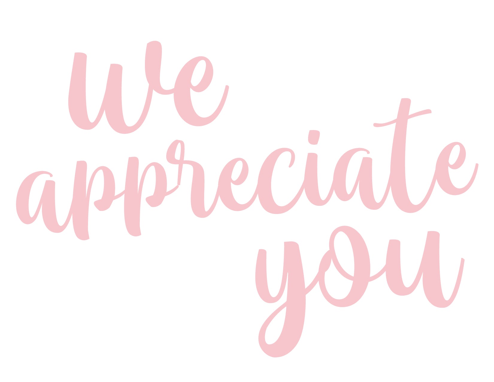 A greeting card with pink text that reads 'We Appreciate You' on a white background